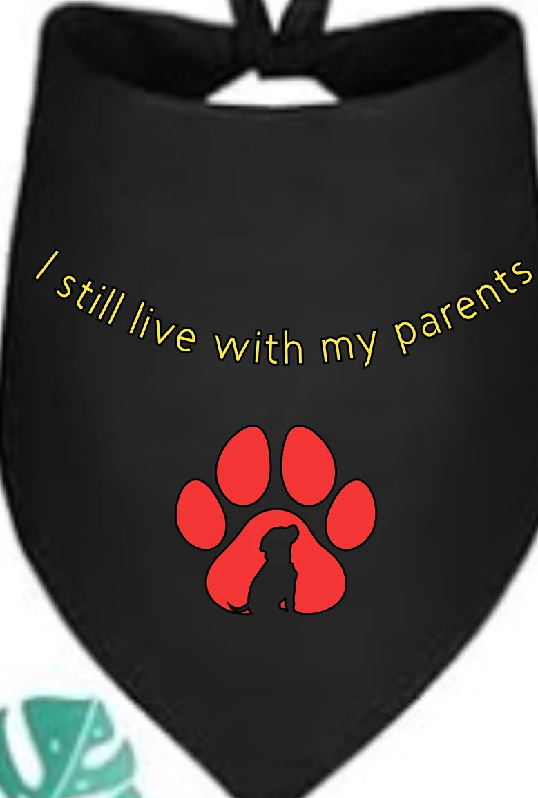 “I still live with my parents” dog bandana