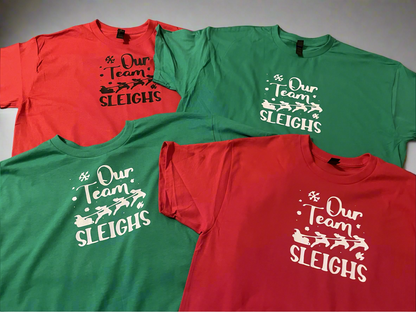 Our Team Sleighs - Xmas style Tees