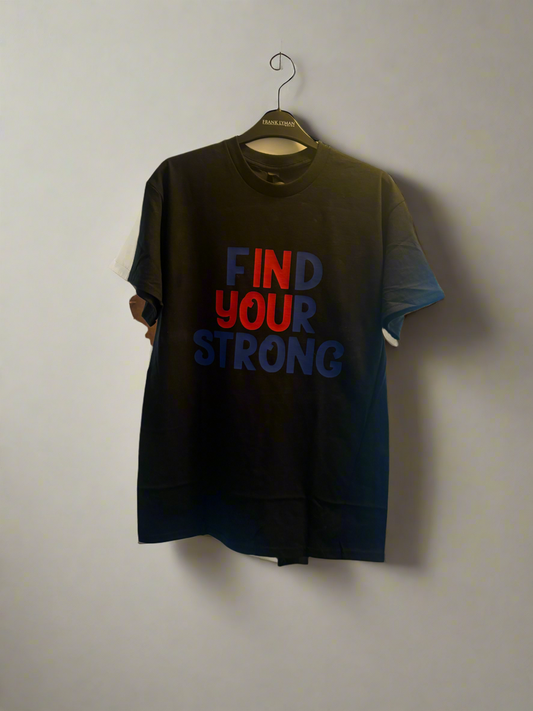 “Find your strong” (in you) motivational Tee