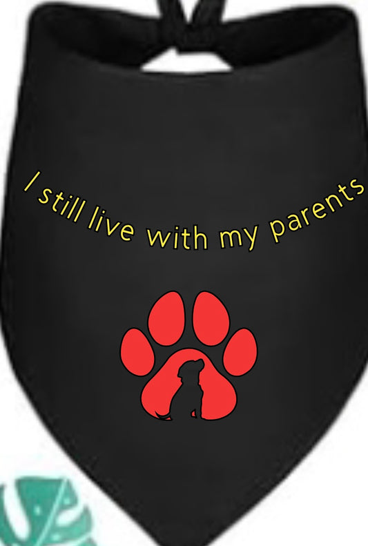 “I still live with my parents” dog bandana