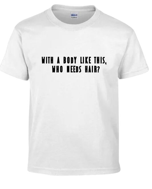 Great body great head Tee