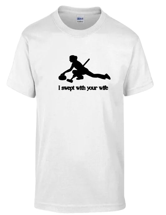 “I swept with your wife” Tee